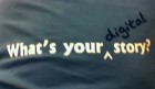 What's Your Digital Story? What's Your Digital Story?